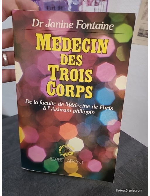 Médecin des trois corps : De la faculté de Médecine de Paris à l'Ashram philippin