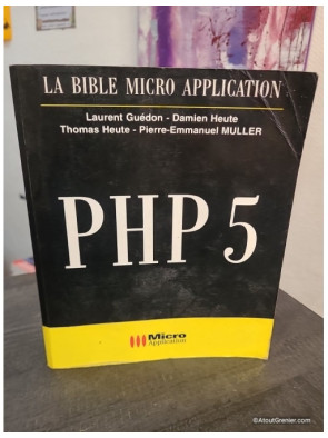 PHP 5 - La Bible complète du développement web dynamique