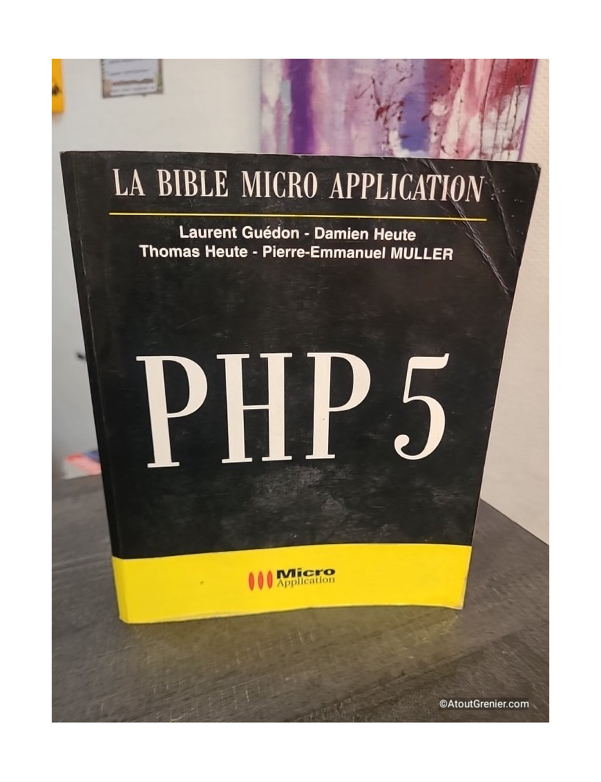 PHP 5 - La Bible complète du développement web dynamique