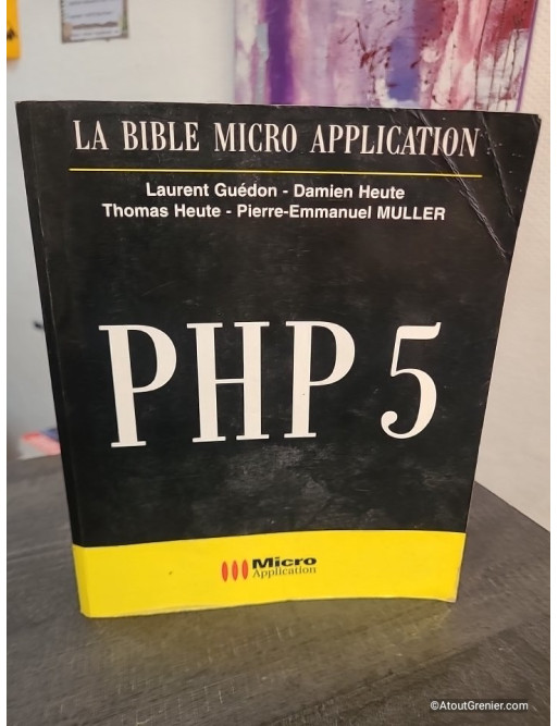 PHP 5 - La Bible complète du développement web dynamique