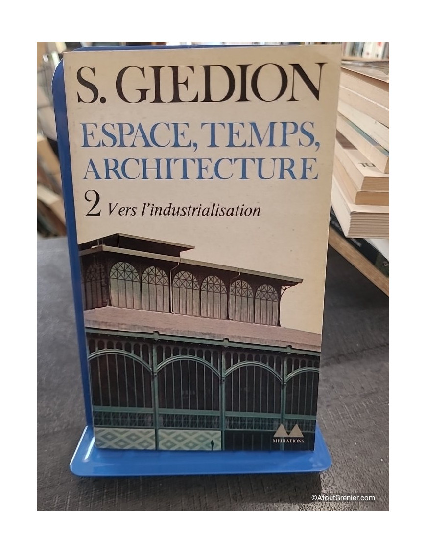 Espace, Temps, Architecture - Tome 2 : Vers l'industrialisation