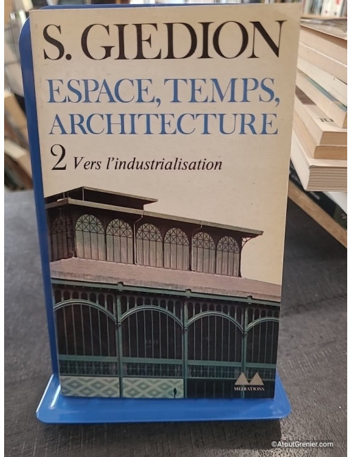 Espace, Temps, Architecture - Tome 2 : Vers l'industrialisation