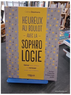 Heureux au boulot avec la sophrologie - Gérer son stress et renouer avec soi-même
