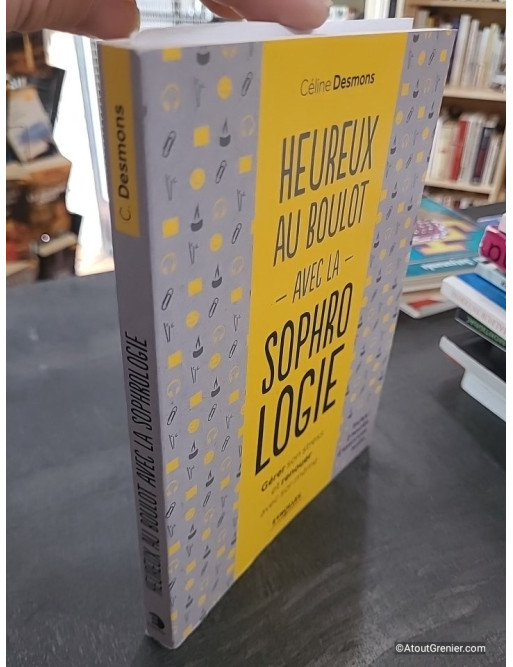 Heureux au boulot avec la sophrologie - Gérer son stress et renouer avec soi-même