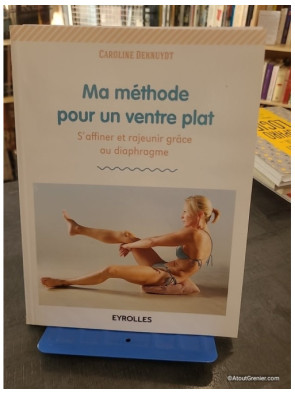 Ma méthode pour un ventre plat - S'affiner et rajeunir grâce au diaphragme