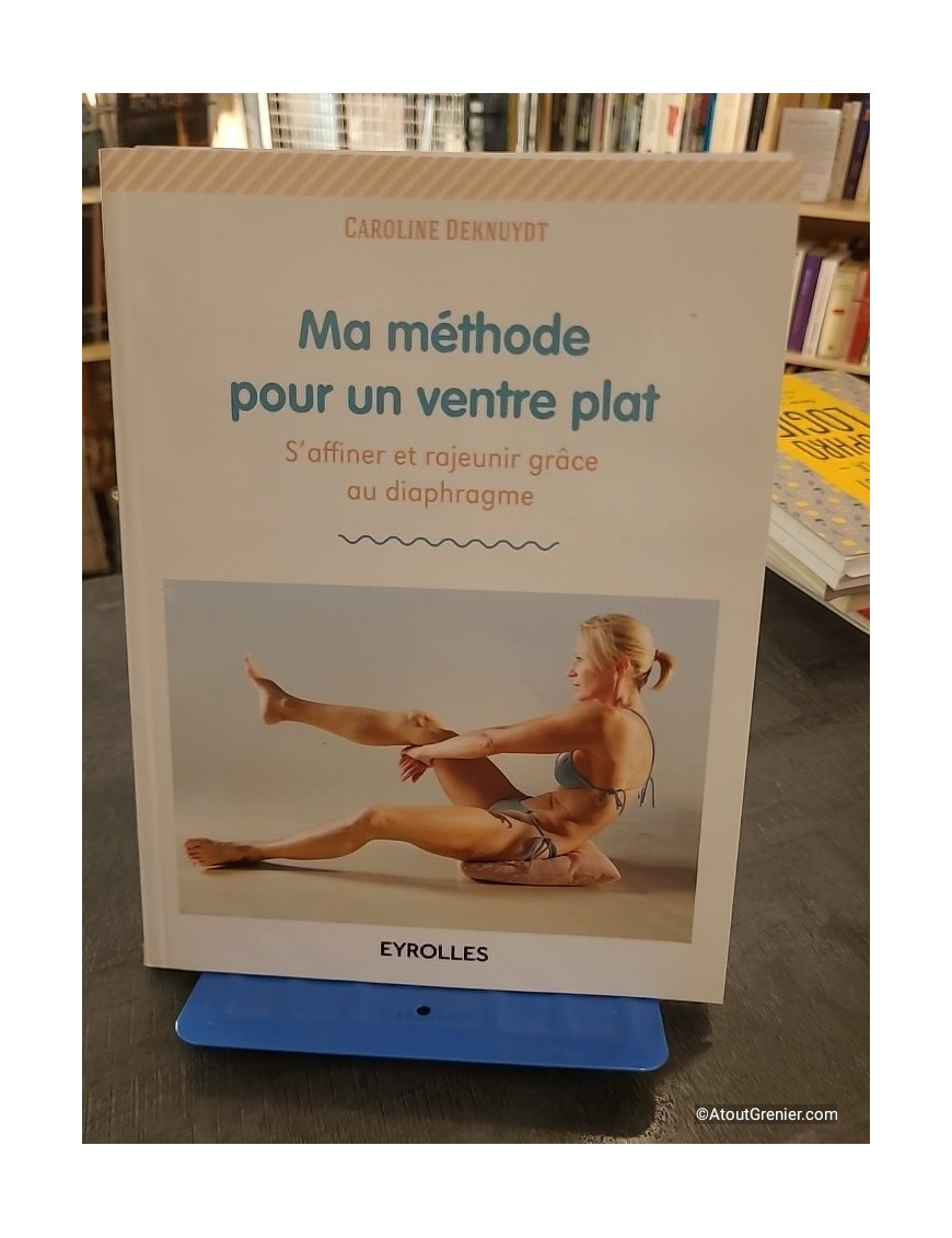 Ma méthode pour un ventre plat - S'affiner et rajeunir grâce au diaphragme
