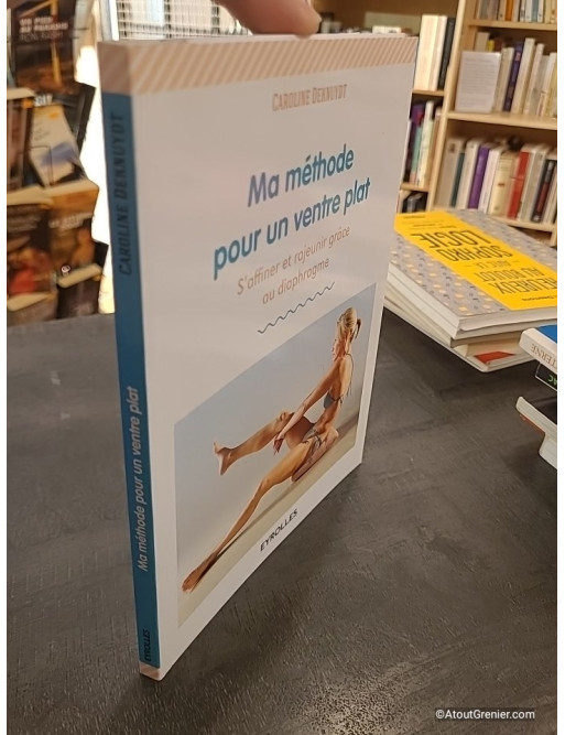 Ma méthode pour un ventre plat - S'affiner et rajeunir grâce au diaphragme