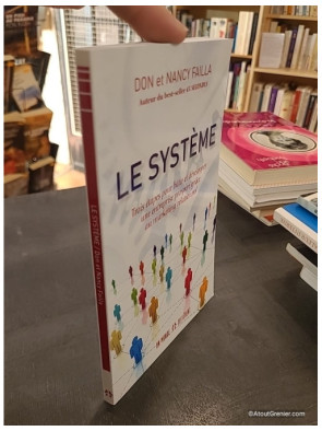 Le système - Trois étapes pour bâtir et développer une entreprise prospère grâce au marketing relationnel