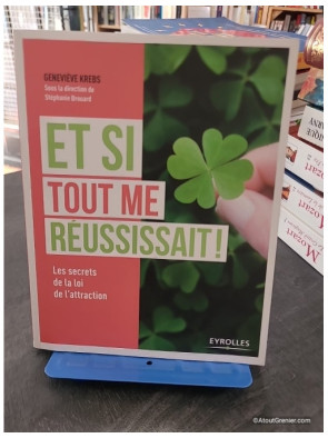 Et si tout me réussissait - Les secrets de la loi de l'attraction