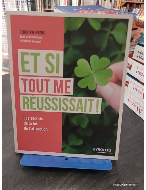 Et si tout me réussissait - Les secrets de la loi de l'attraction