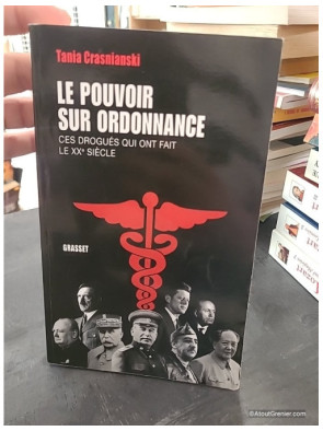 Le pouvoir sur ordonnance - Ces drogués qui ont fait le XXe siècle
