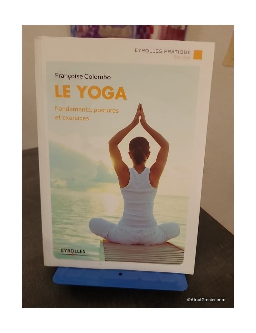 Le yoga - Fondements, postures et exercices