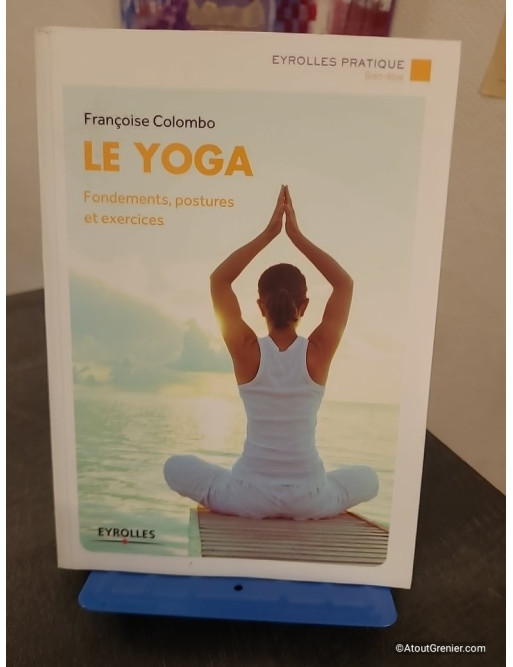 Le yoga - Fondements, postures et exercices