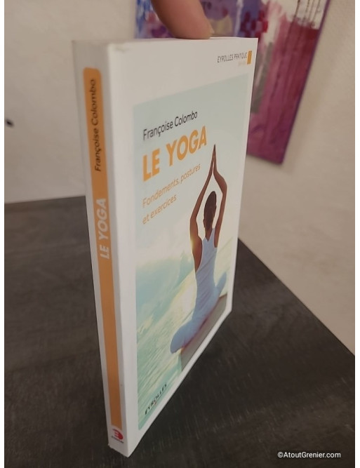 Le yoga - Fondements, postures et exercices