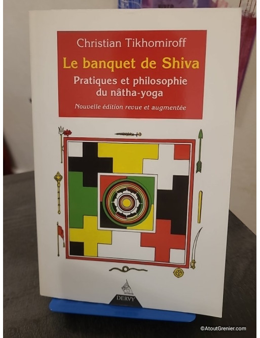 Le Banquet De Shiva - Pratiques Et Philosophie Du Nâtha-Yoga