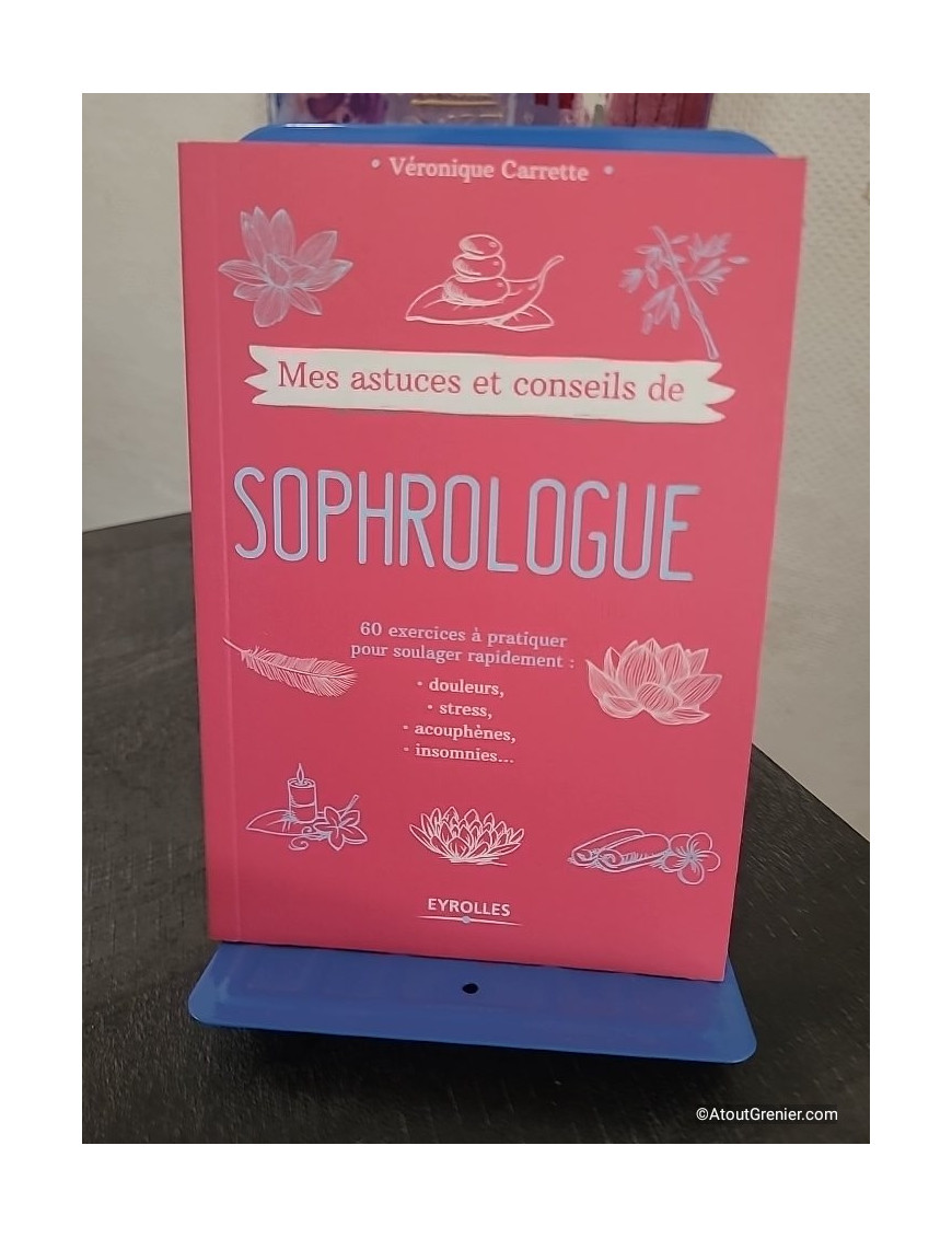 Mes astuces et conseils de sophrologue - 60 Exercices À Pratiquer