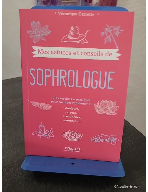 Mes astuces et conseils de sophrologue - 60 Exercices À Pratiquer