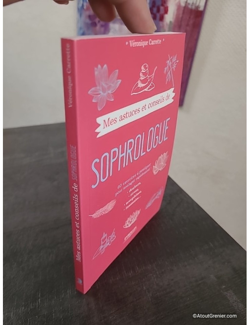 Mes astuces et conseils de sophrologue - 60 Exercices À Pratiquer