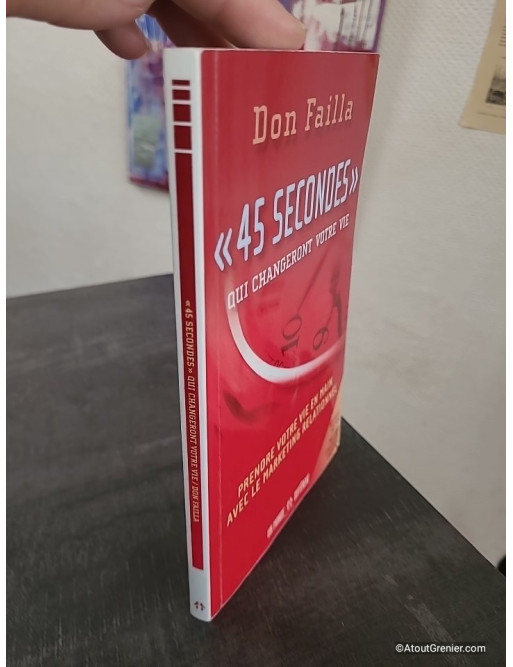 45 Secondes Qui Changeront Votre Vie - Prendre Votre Vie En Main Avec Le Marketing Relationnel