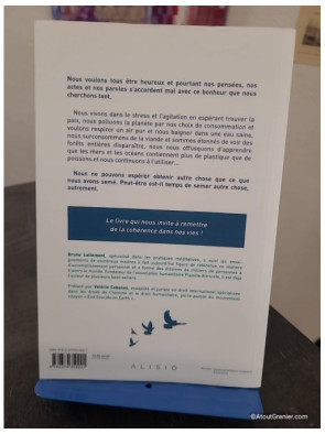 Tu ne peux désirer une chose et cultiver son contraire - Plaidoyer pour plus de cohérence et d'altruisme dans nos vies