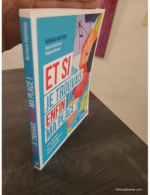 Et si je trouvais enfin ma place ! Les secrets de l'intelligence relationnelle