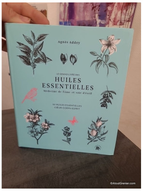 Le grand livre des huiles essentielles - médecine de l'âme et voie d'éveil - 50 Huiles Essentielles Coeur, Corps, Esprit