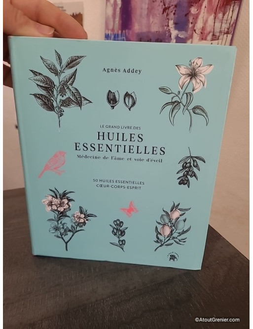 Le grand livre des huiles essentielles - médecine de l'âme et voie d'éveil - 50 Huiles Essentielles Coeur, Corps, Esprit