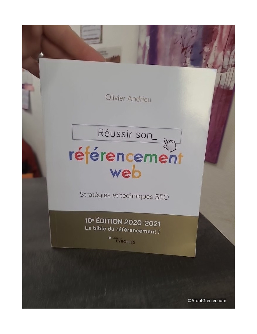 Réussir son référencement web - Stratégies et techniques SEO (édition 2020-2021)