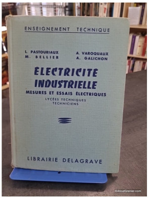 Électricité industrielle : mesures et essais électriques pour lycées techniques et techniciens