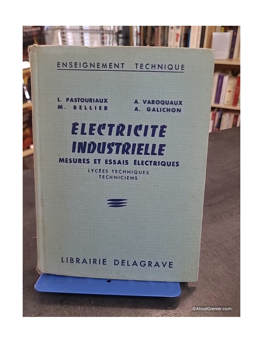 Électricité industrielle : mesures et essais électriques pour lycées techniques et techniciens