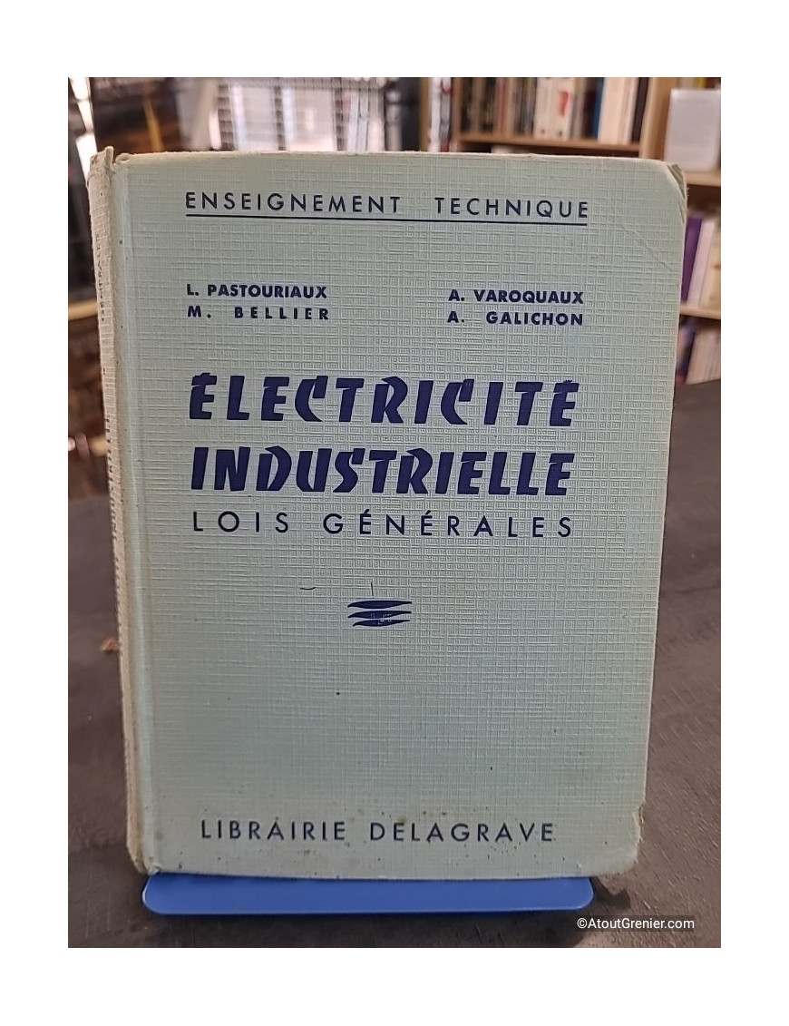 Électricité industrielle : lois générales pour lycées techniques et écoles d'électricité industrielle