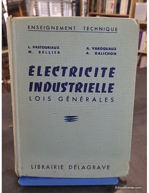 Électricité industrielle : lois générales pour lycées techniques et écoles d'électricité industrielle