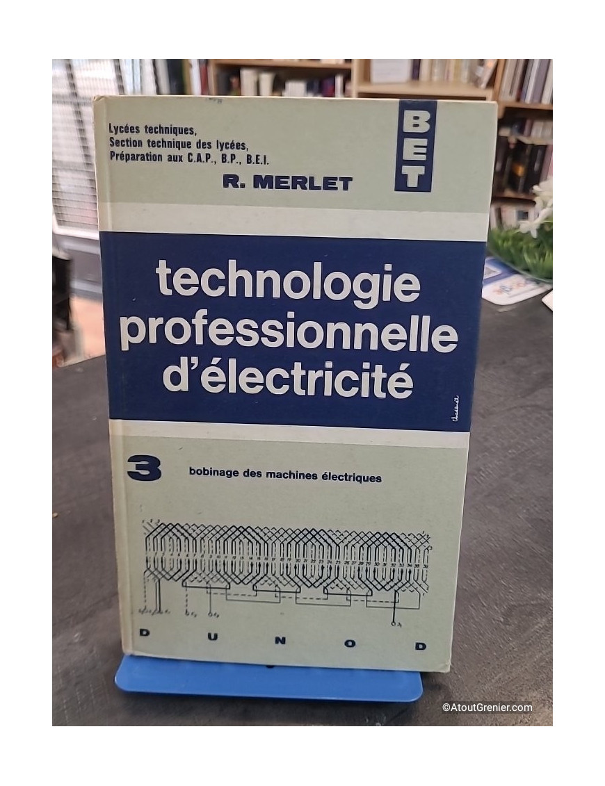 Technologie professionnelle d'électricité Tome 3 : BET - Bobinage des machines électriques