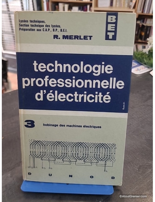 Technologie professionnelle d'électricité Tome 3 : BET - Bobinage des machines électriques