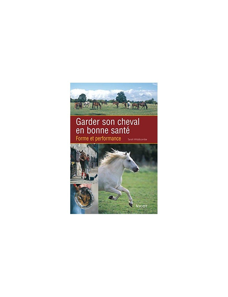 Garder Son Cheval En Bonne Sante de Sarah Widdicombe