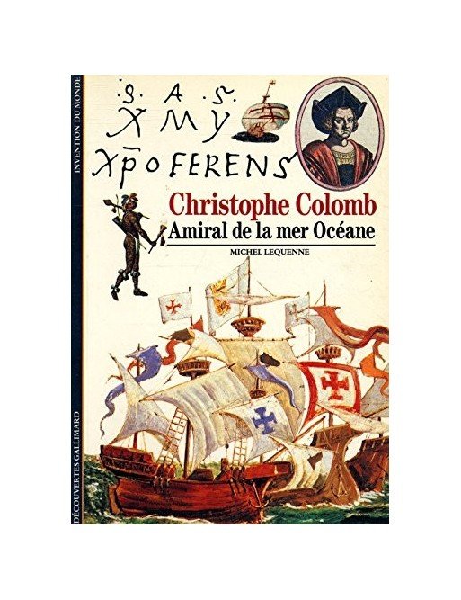 Christophe Colomb Amiral de la mer Océane Par Michel Lequenne