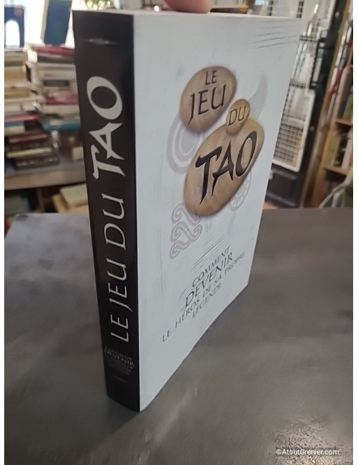 Le Jeu du TAO - Livre interactif - Comment devenir le héros de sa propre légende