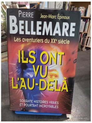 Ils ont vu l'au-delà - Soixante histoires vraies et pourtant incroyables