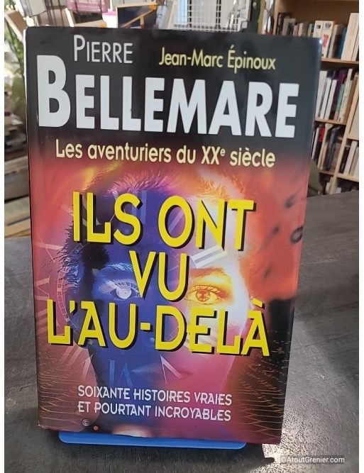 Ils ont vu l'au-delà - Soixante histoires vraies et pourtant incroyables