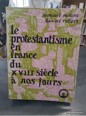 Samuel Mours. Le Protestantisme en France de Samuel Mours