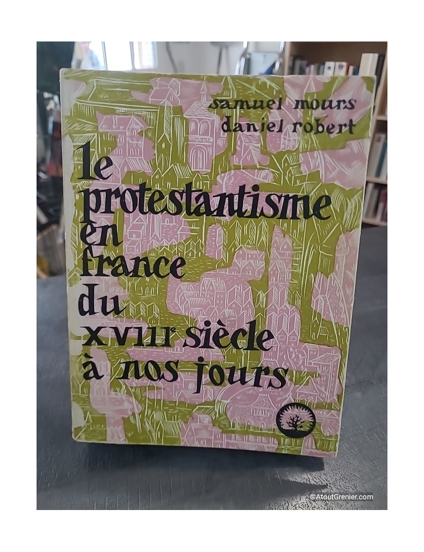 Samuel Mours. Le Protestantisme en France de Samuel Mours