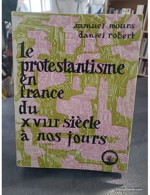 Samuel Mours. Le Protestantisme en France de Samuel Mours
