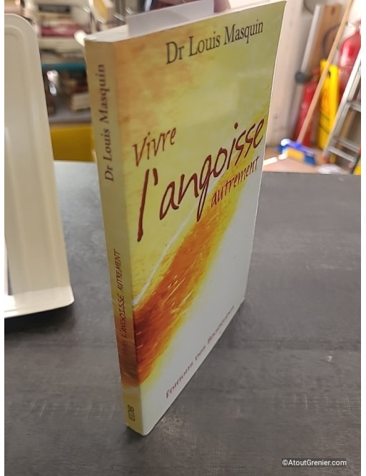 Vivre l'angoisse autrement de Louis Masquin - Une approche médicale, psychologique, spirituelle