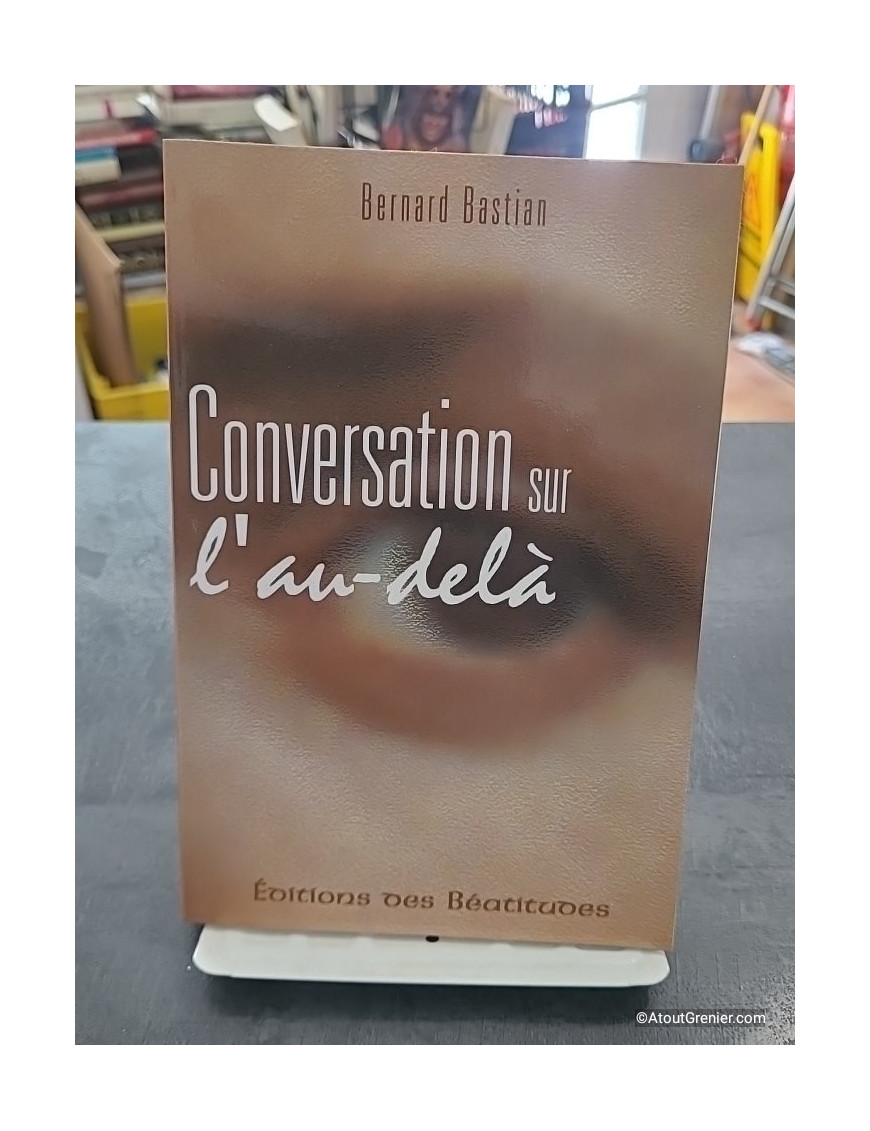 Conversation Sur L'Au-Dela de Bernard Bastian