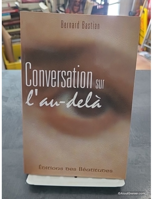Conversation Sur L'Au-Dela de Bernard Bastian