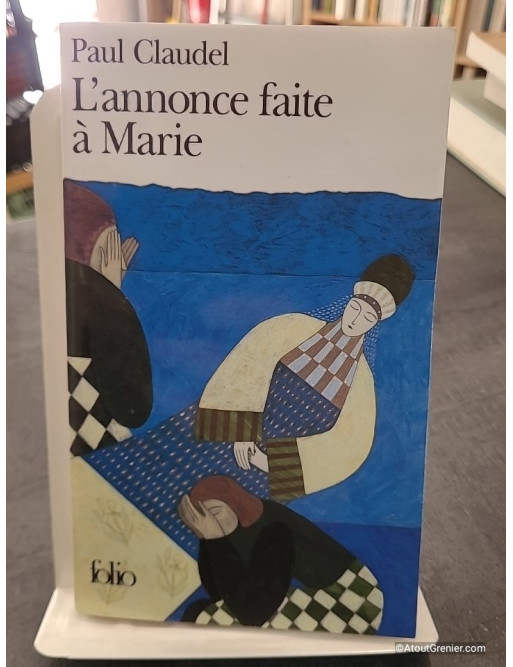 L'Annonce faite à Marie de Paul Claudel - Mystère en quatre actes et un prologue