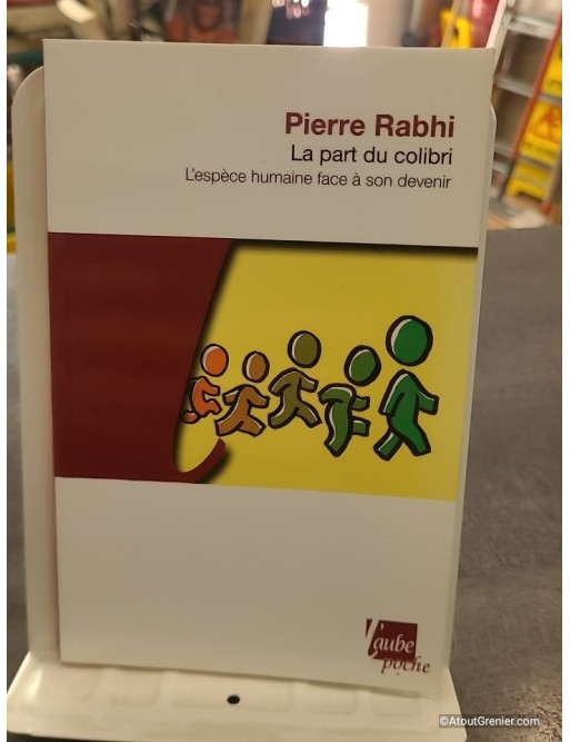La part du colibri de Pierre Rabhi - L'espèce humaine face à son devenir