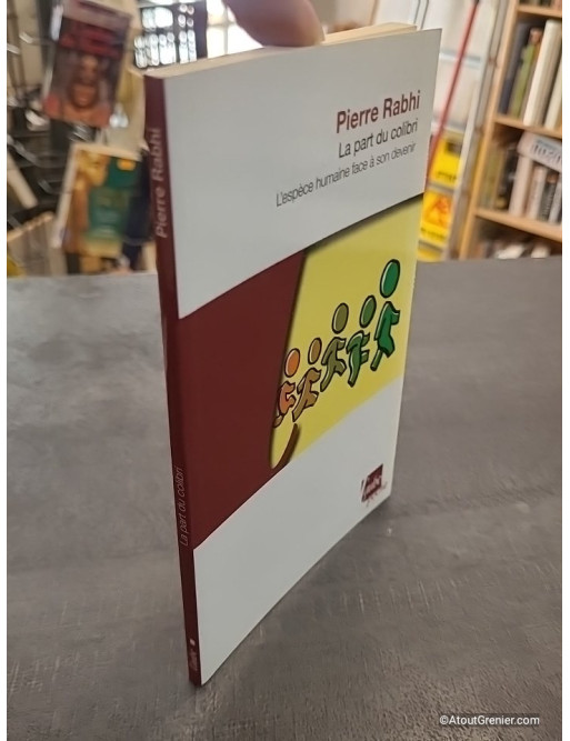 La part du colibri de Pierre Rabhi - L'espèce humaine face à son devenir