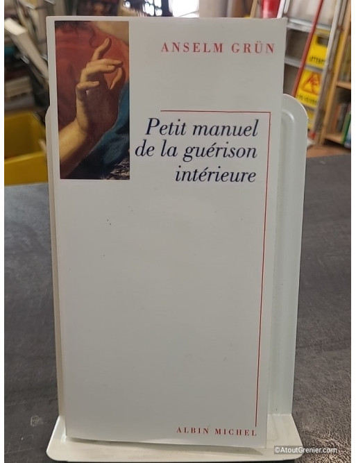 Petit Manuel de la guérison intérieure de Anselm Grün