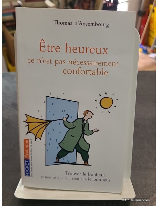 Etre heureux, ce n'est pas nécessairement confortable de Thomas d'Ansembourg